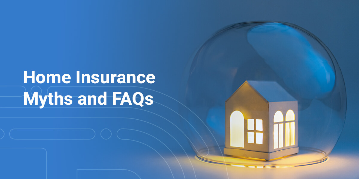 Home Insurance Myths and FAQs