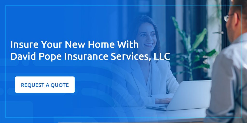 Insure Your New Home With David Pope Insurance Services, LLC