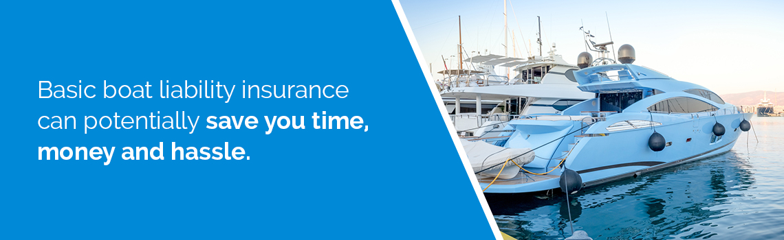 Boat liability insurance saves time, money and hassle.