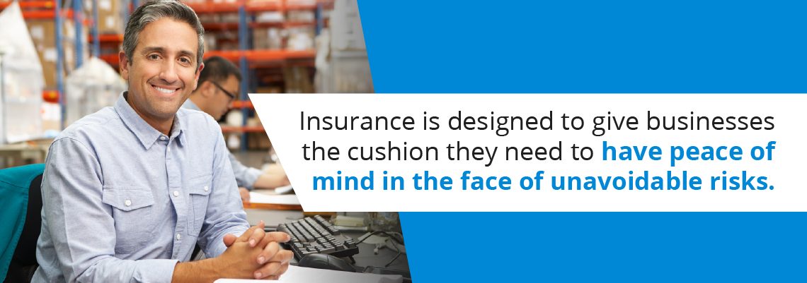 Insurance helps businesses face unavoidable risks.
