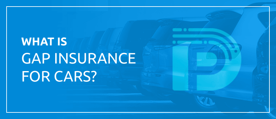 What Is Gap (GAP) Insurance for Cars?