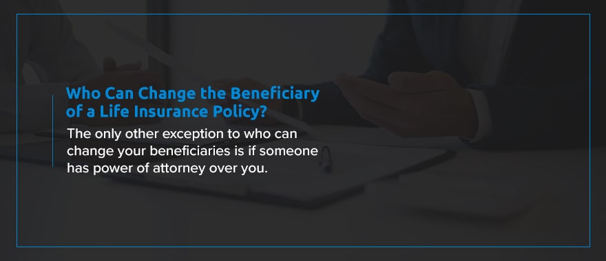 Who Can Change the Beneficiary of a Life Insurance Policy?