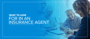 What to look for in an insurance agent