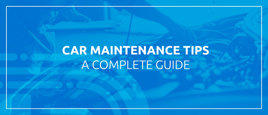 Car Maintenance Tips: A Complete Guide