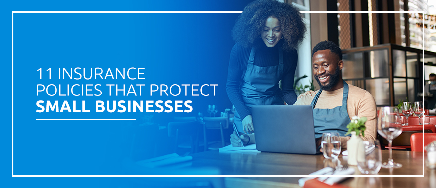 11 Insurance Policies That Protect Small Businesses