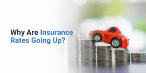 Why Are Insurance Rates Going Up?